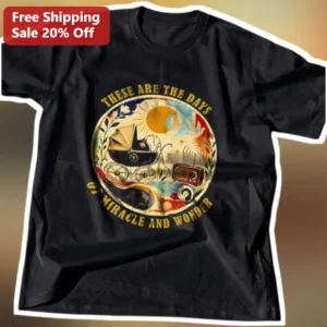 These Are The Days Of Miracle And Wonder Vintage Retro Graphic Tee Inspirational Quote Shirt available at our Los Angeles warehouse