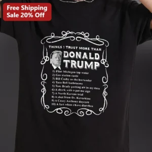 Things I Trust More Than Donald Trump Tee Political Satire Graphic T-Shirt available at our Los Angeles warehouse
