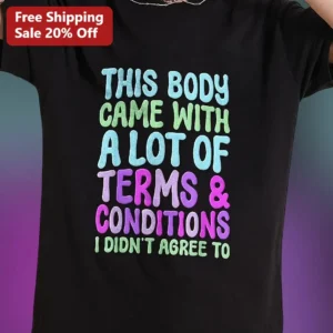 This Body Came With A Lot Of Terms And Conditions Tee Funny Chronic Illness Awareness Gift available at our Los Angeles warehouse