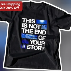 This Is Not The End Of Your Story Motivational Quote Tee Inspirational Graphic Shirt For New Beginni available at our Los Angeles warehouse