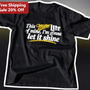This Miller Lite of Mine I'm Gonna Let It Shine Graphic Tee for Men Women Beer Lover Gift available at our Los Angeles warehouse