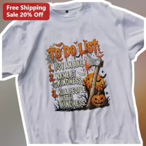 To Do List Kill People With Kindness Funny Halloween Axe Graphic Tee available at our Los Angeles warehouse
