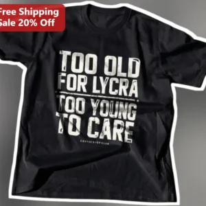 Too Old For Lycra Too Young To Care Funny Age T-Shirt Vintage Distressed Cotton Tee Gift available at our Los Angeles warehouse