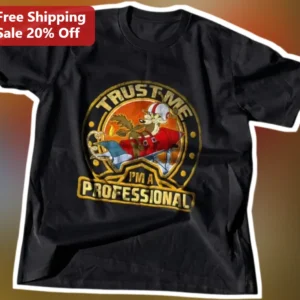 Trust Me I'm A Professional Wile E. Coyote Tee Sarcastic Office Humor Graphic Shirt available at our Los Angeles warehouse