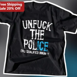 Unfuck The Police End Qualified Immunity Protest Tee Activist Shirt available at our Los Angeles warehouse