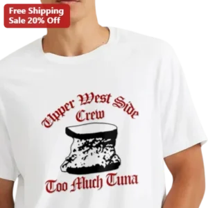 Upper West Side Crew Too Much Tuna Tee NYC Neighborhood Pride Gift available at our Los Angeles warehouse