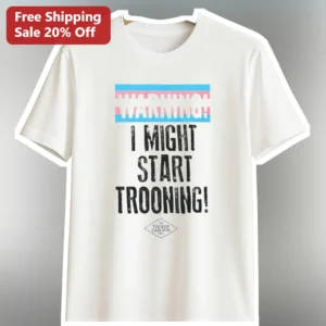 Warning I Might Start Trooning Graphic Tee For Tucker Carlson Fans available at our Los Angeles warehouse