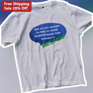 Was Du Mit Deinem Alten Pc Oder Smartphone Tun Kannst Helfen German Tech Humor Tee available at our Los Angeles warehouse