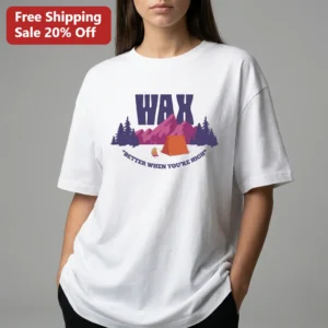 WAX BETTER WHEN YOU'RE HIGH Tee Tee available at our Los Angeles warehouse