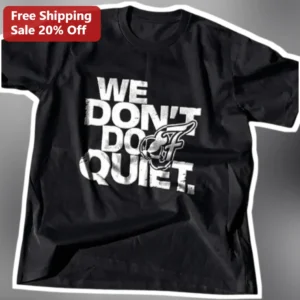 We Don't Do Quiet Tee Scotland World Cup 2026 Football Chant Merch Loud Supporter Gift available at our Los Angeles warehouse