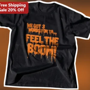 We Got 3 Words For Ya Feel The Boom Distressed Graffiti Streetwear Tee available at our Los Angeles warehouse