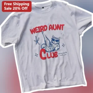 Weird Aunt Club Every Family Needs One Tee Funny Cat Graphic Shirt Quirky Aunt Gift available at our Los Angeles warehouse