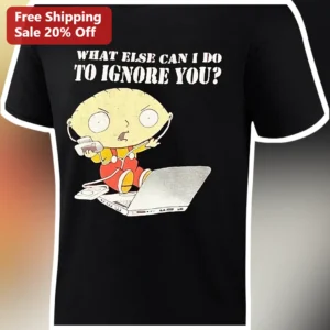 What Else Can I Do To Ignore You Stewie Griffin Family Guy Tee available at our Los Angeles warehouse