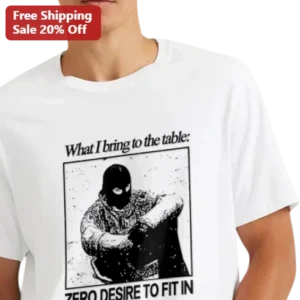 What I Bring To The Table Zero Desire To Fit In Graphic Tee available at our Los Angeles warehouse
