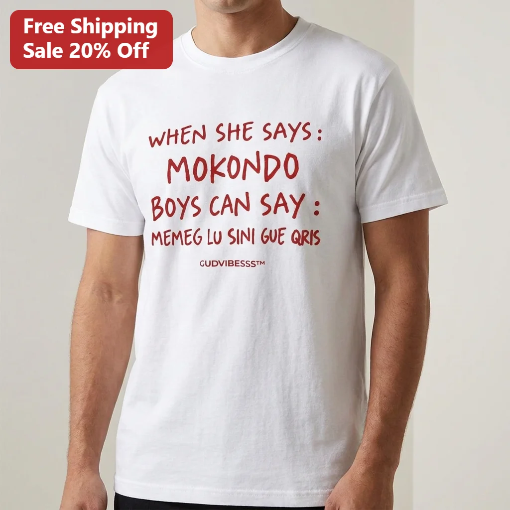 When She Says Mokondo Boys Memeg Lu Sini Gue Qris Tee Funny Indonesian Slang Graphic Shirt available at our Los Angeles warehouse