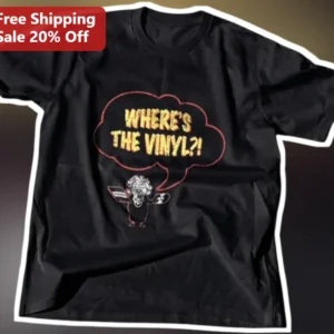 Where's The Vinyl?! Graphic Tee Funny Vinyl Record Collector Gift Shirt available at our Los Angeles warehouse