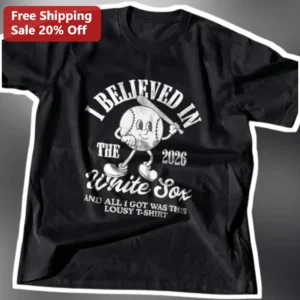 White Sox Tee I Believed In The White Sox And All I Got Was This Lousy T-Shirt Funny Baseball Fan Gi available at our Los Angeles warehouse