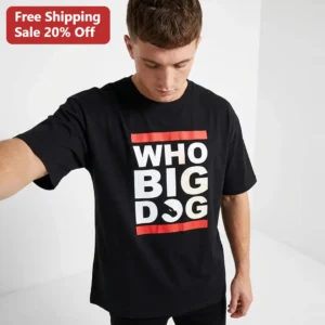 Who Big Dog Slogan Graphic Tee Urban Streetwear Dog Lover T-Shirt available at our Los Angeles warehouse