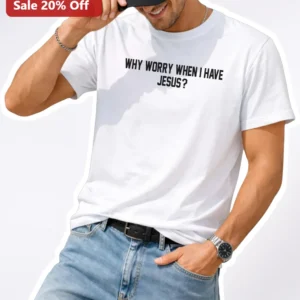 Why Worry When I Have Jesus Christian Faith Tee Men's Religious Apparel Gift available at our Los Angeles warehouse
