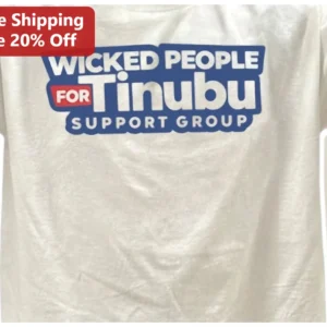 Wicked People For Tinubu Support Group Tee Nigerian Political Protest Shirt available at our Los Angeles warehouse