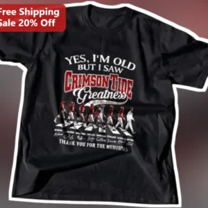 Yes I'm Old But I Saw Crimson Tide Greatness Tee Alabama Football Nostalgia Gift available at our Los Angeles warehouse