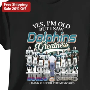 Yes I'm Old But I Saw Dolphins Greatness Thank You For The Memories Tee available at our Los Angeles warehouse