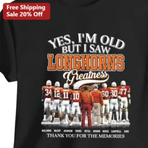 Yes I'm Old But I Saw Longhorns Greatness Thank You For The Memories Tee available at our Los Angeles warehouse