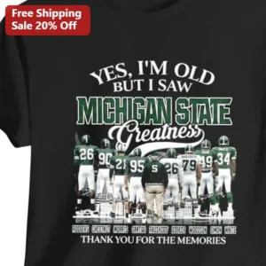Yes I'm Old But I Saw Michigan State Greatness Thank You For The Memories Tee available at our Los Angeles warehouse