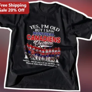 Yes I'm Old But I Saw Montreal Canadiens Greatness Thank You For The Memories Tee available at our Los Angeles warehouse