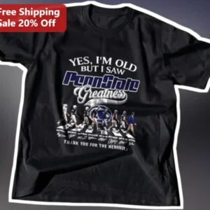 Yes I'm Old But I Saw PennState Greatness Thank You For The Memories Tee available at our Los Angeles warehouse