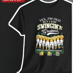 Yes I'm Old But I Saw Swingin' A's Greatness Three-Peat World Series Champions Tee available at our Los Angeles warehouse