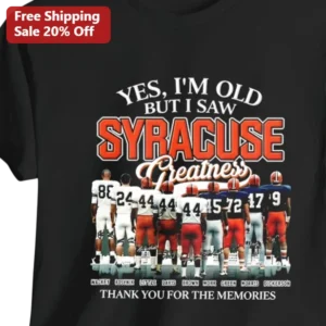 Yes I'm Old But I Saw Syracuse Greatness Tee Thank You For The Memories available at our Los Angeles warehouse