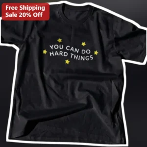 You Can Do Hard Things Motivational Quote Tee with Stars for Women Students Teachers available at our Los Angeles warehouse