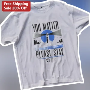 You Matter Please Stay Suicide Prevention Awareness Tee Mental Health Support Gift available at our Los Angeles warehouse