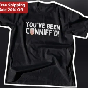 You've Been Conniff'd Tee Ed Connelly Meme Shirt Funny Internet Humor Gift available at our Los Angeles warehouse