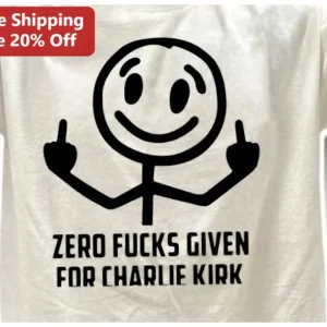 Zero Fucks Given For Charlie Kirk Tee Political Satire Graphic Shirt available at our Los Angeles warehouse