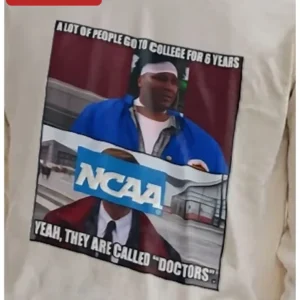 A Lot Of People Go To College For 6 Years Yeah They Are Called Doctors Tee Funny Medical School Grad available at our Los Angeles warehouse