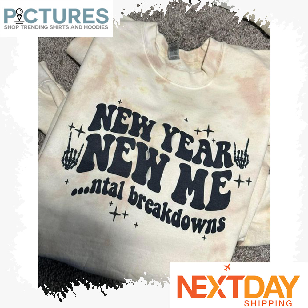 a_305_225836 New Year New Me Mental Breakdowns Happy NYE Tee Holiday Winter 2023