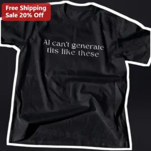 AI Can't Generate Tits Like These Tee Funny AI Censorship Humor Tech Meme Shirt for Developers available at our Los Angeles warehouse