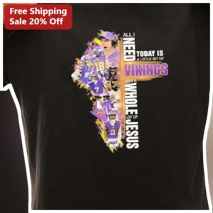 All I Need Today Is A Little Bit Of Vikings And A Whole Lot Of Jesus Tee Minnesota Vikings Christian available at our Los Angeles warehouse