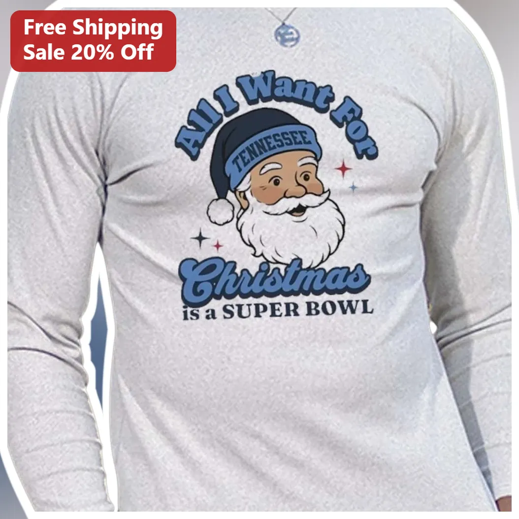 All I Want for Christmas is a Super Bowl Tee Tennessee Footb — Los Angeles All I Want for Christmas is a Super Bowl Tee Tennessee Football Fan Holiday Gift available at our Los Angeles warehouse