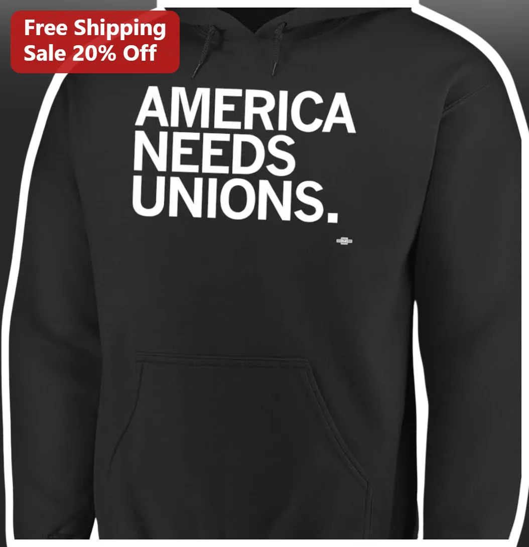 America Needs Unions Hoodie Labor Union Support Pullover for Workers Rights Activists available at our Los Angeles warehouse