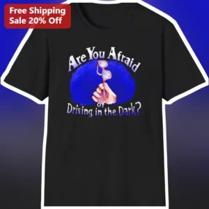 Are You Afraid of Driving in the Dark...