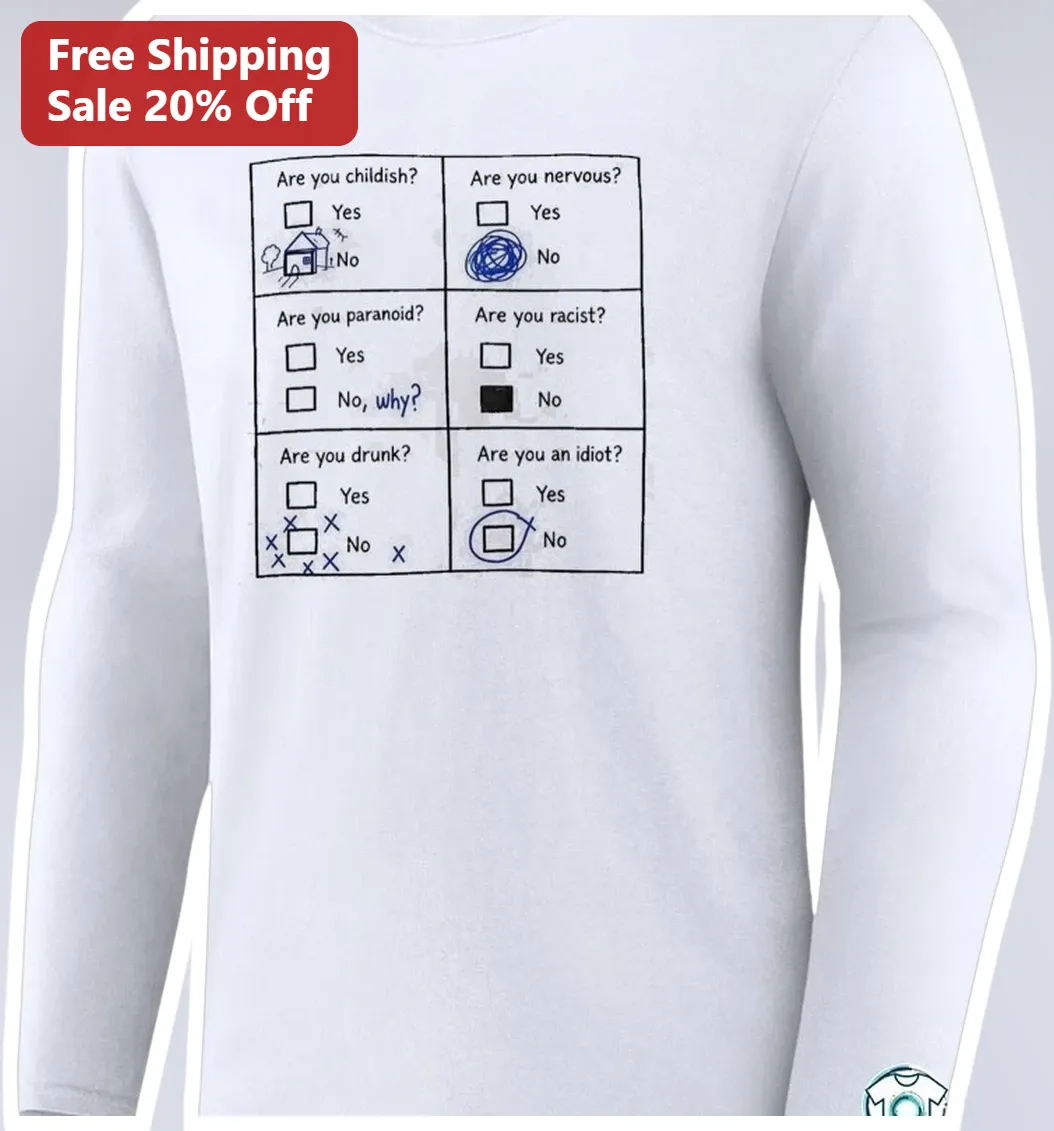 Are You Childish Nervous Paranoid Drunk Idiot Funny Sarcasti — Los Angeles Are You Childish Nervous Paranoid Drunk Idiot Funny Sarcastic Questionnaire Long Sleeve Tee Novelty available at our Los Angeles warehouse