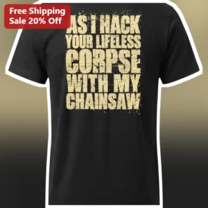 As I Hack Your Lifeless Corpse With My...