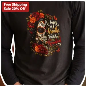As Long As I Breathe You'll Be Remembered Memorial Sugar Skull Tee Dia De Los Muertos Grief Gift available at our Los Angeles warehouse
