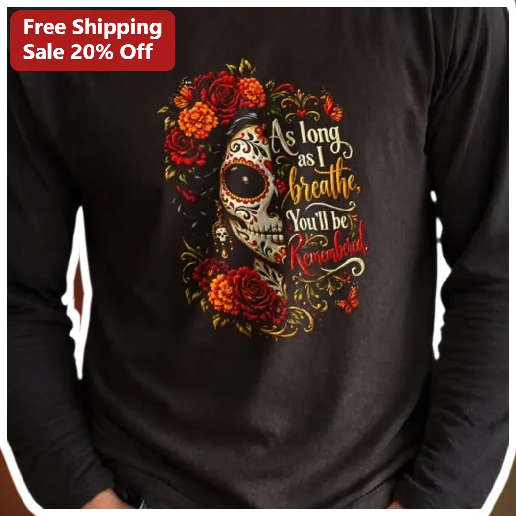 As Long As I Breathe You'll Be Remembered Memorial Sugar Skull Tee Dia De Los Muertos Grief Gift available at our Los Angeles warehouse