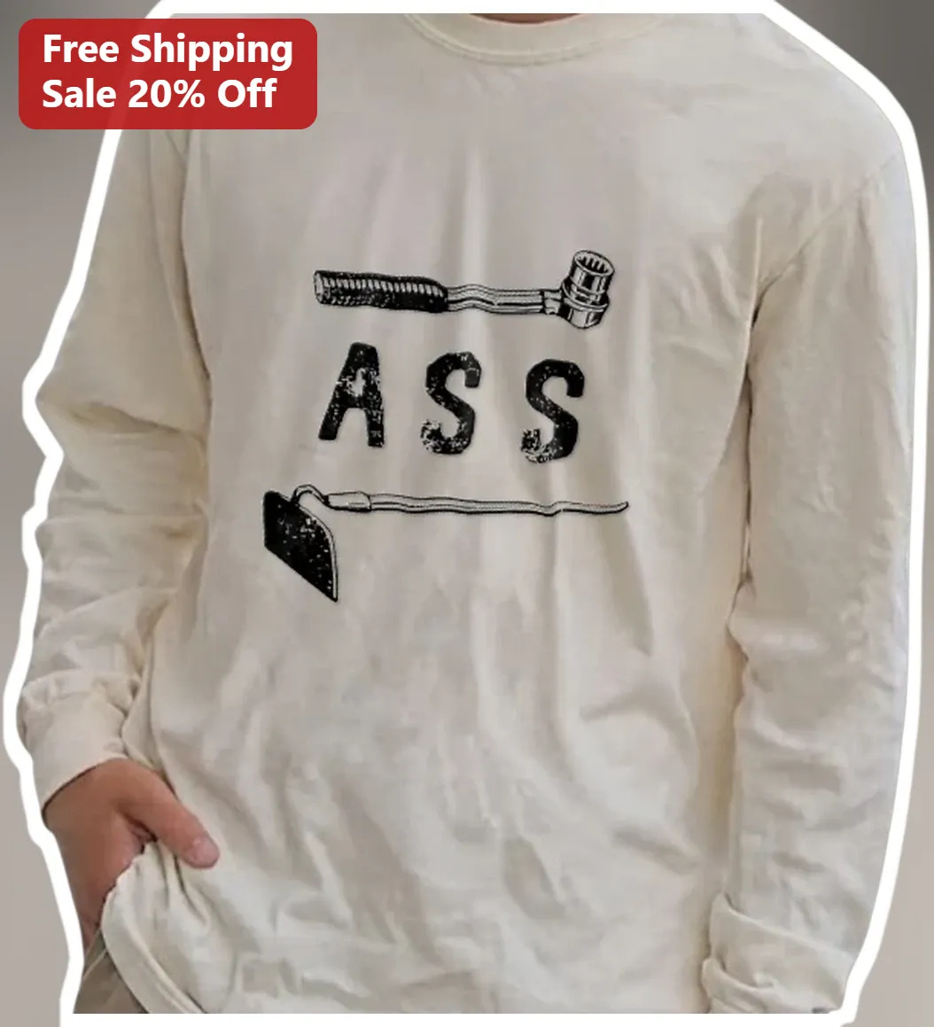 ASS Hammer Shovel Pun Long Sleeve Tee Funny Construction Humor Gift for Men Women available at our Los Angeles warehouse