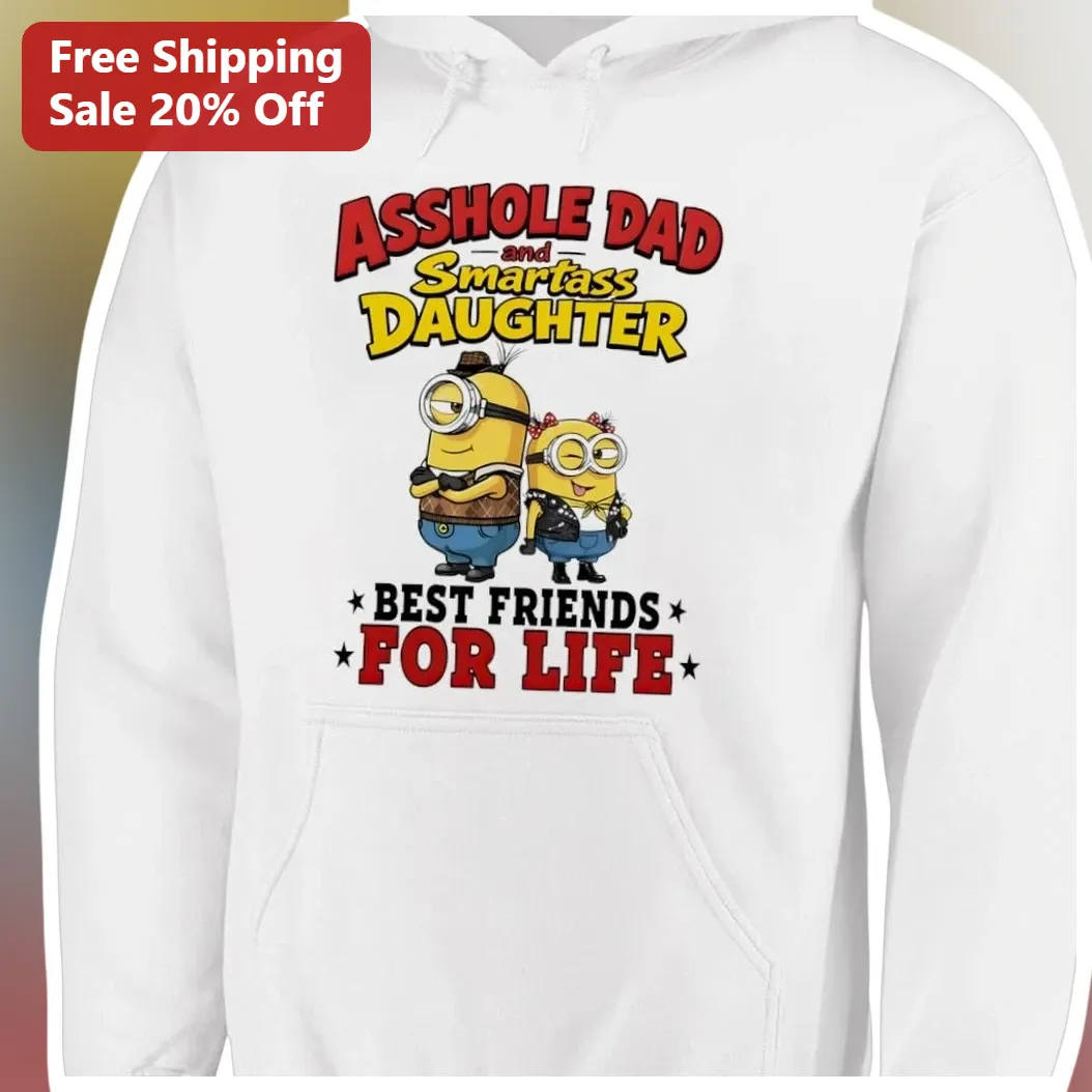 Asshole Dad and Smartass Daughter Best Friends for Life Mini — Los Angeles Asshole Dad and Smartass Daughter Best Friends for Life Minions Hoodie Funny Father Daughter Gift available at our Los Angeles warehouse