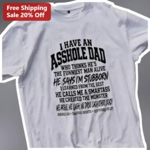 Asshole Dad Who Thinks He's The Funniest Man Alive Funny Sarcastic Family Quote Tee available at our Los Angeles warehouse